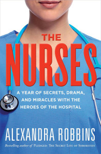 The Nurses- A Year of Secrets, Drama, and Miracles with the Heroes of th...