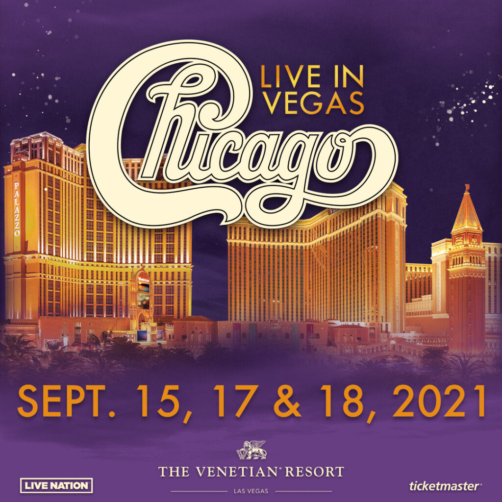 LEGENDARY BAND CHICAGO  TO RETURN TO THE VENETIAN RESORT LAS VEGAS SEPTEMBER 15, 17 AND 18, 2021