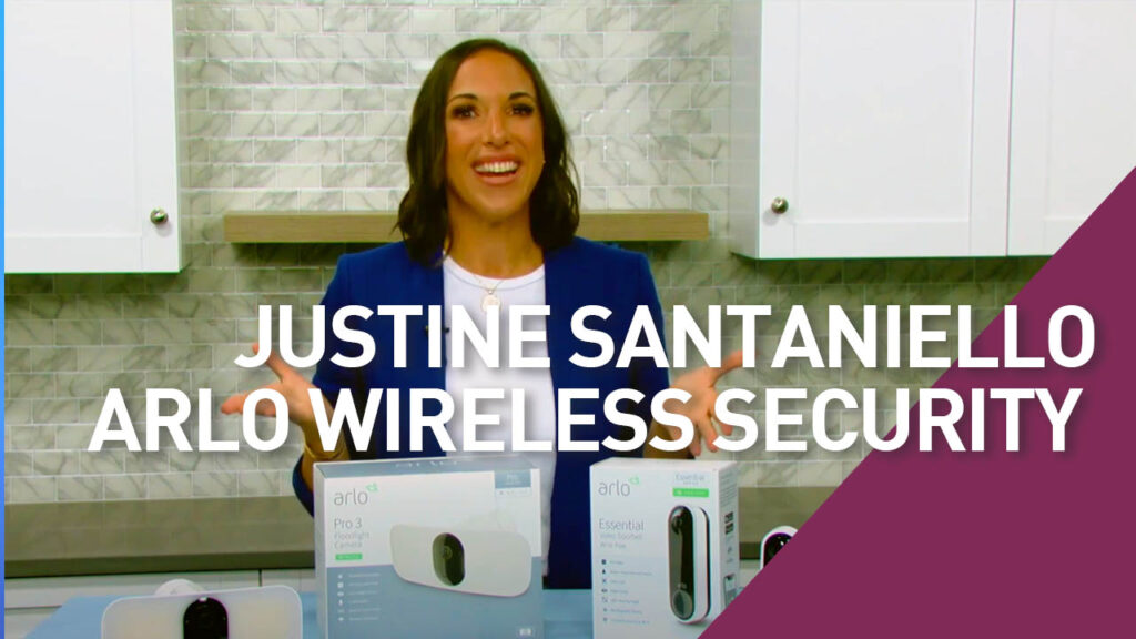 Justine Santaniello Introduces the Arlo Technologies Security Systems